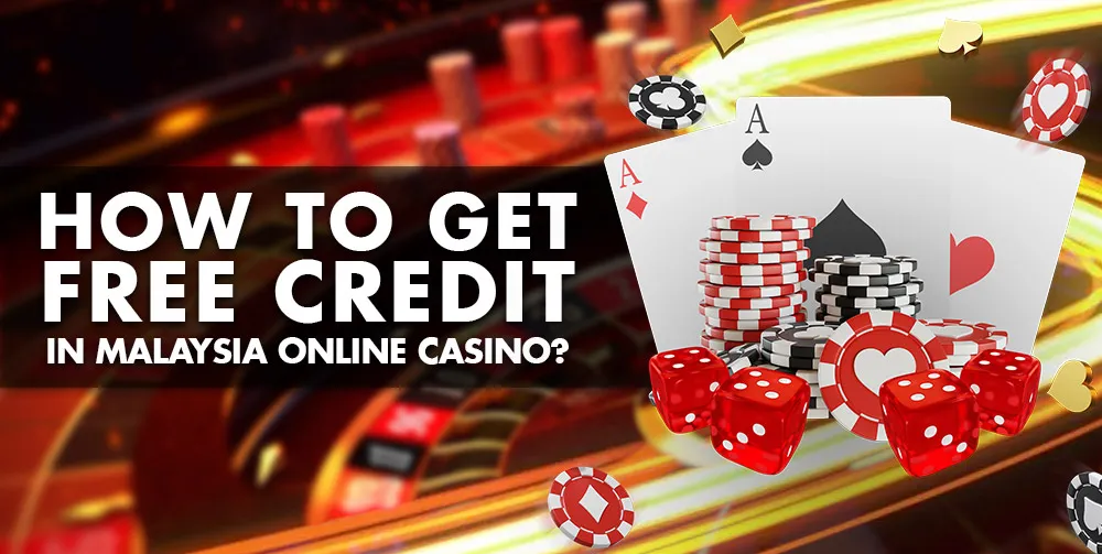 How To Get Free Credit in Malaysia Online Casino