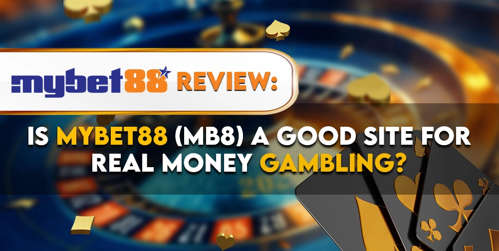 MYBET88 Review_ Is MYBET88 (MB8) a Good Site for Real Money Gambling